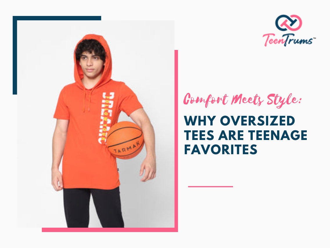 Comfort Meets Style: Why Oversized Tees Are Teenage Favorites