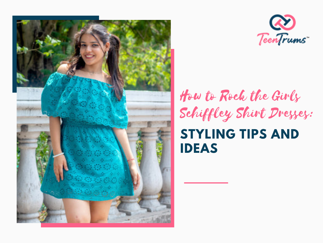 How to Rock the Girls Schiffley Shirt Dresses: Styling Tips and Ideas