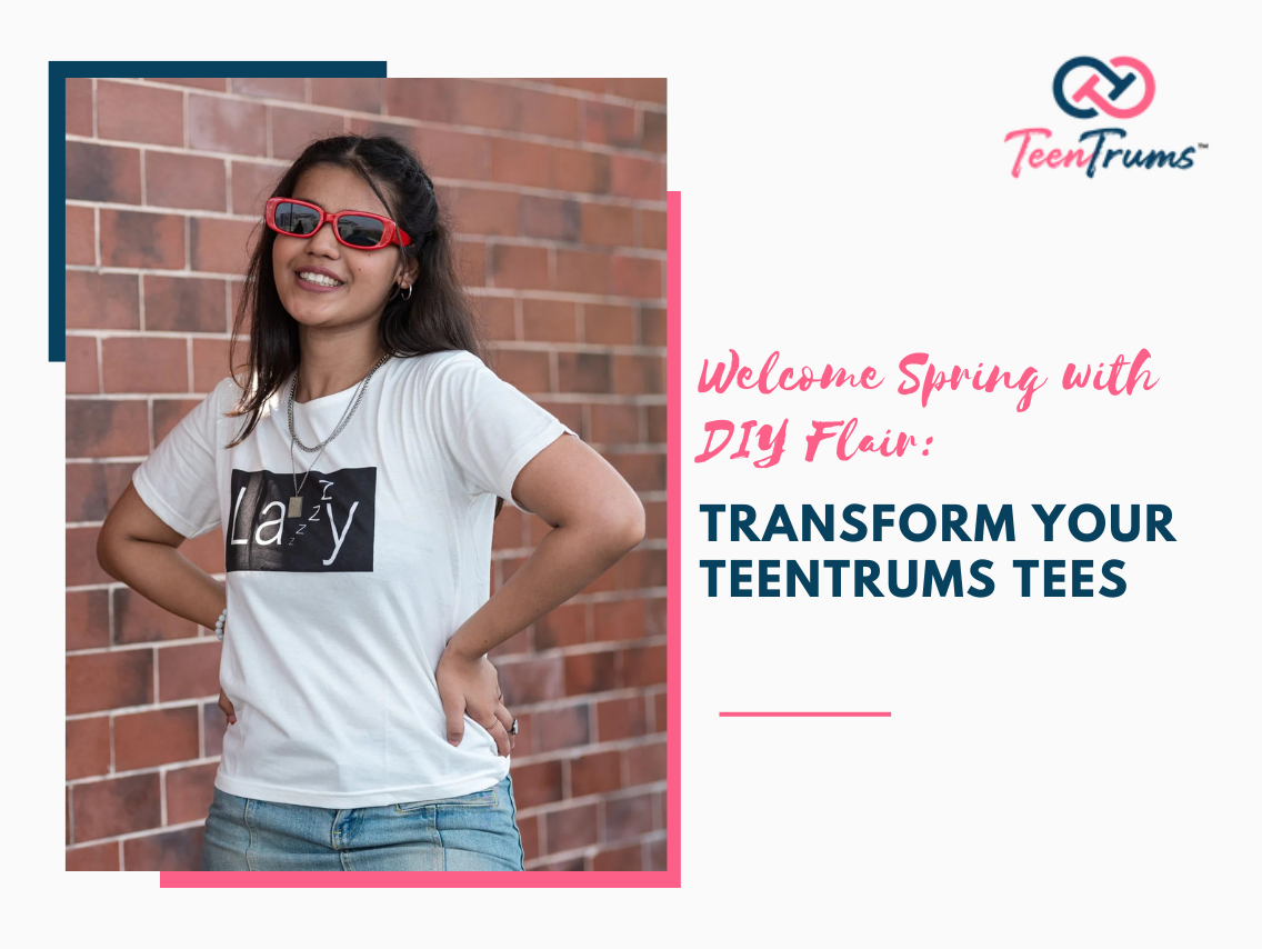 Welcome Spring with DIY Flair: Transform Your TeenTrums Tees