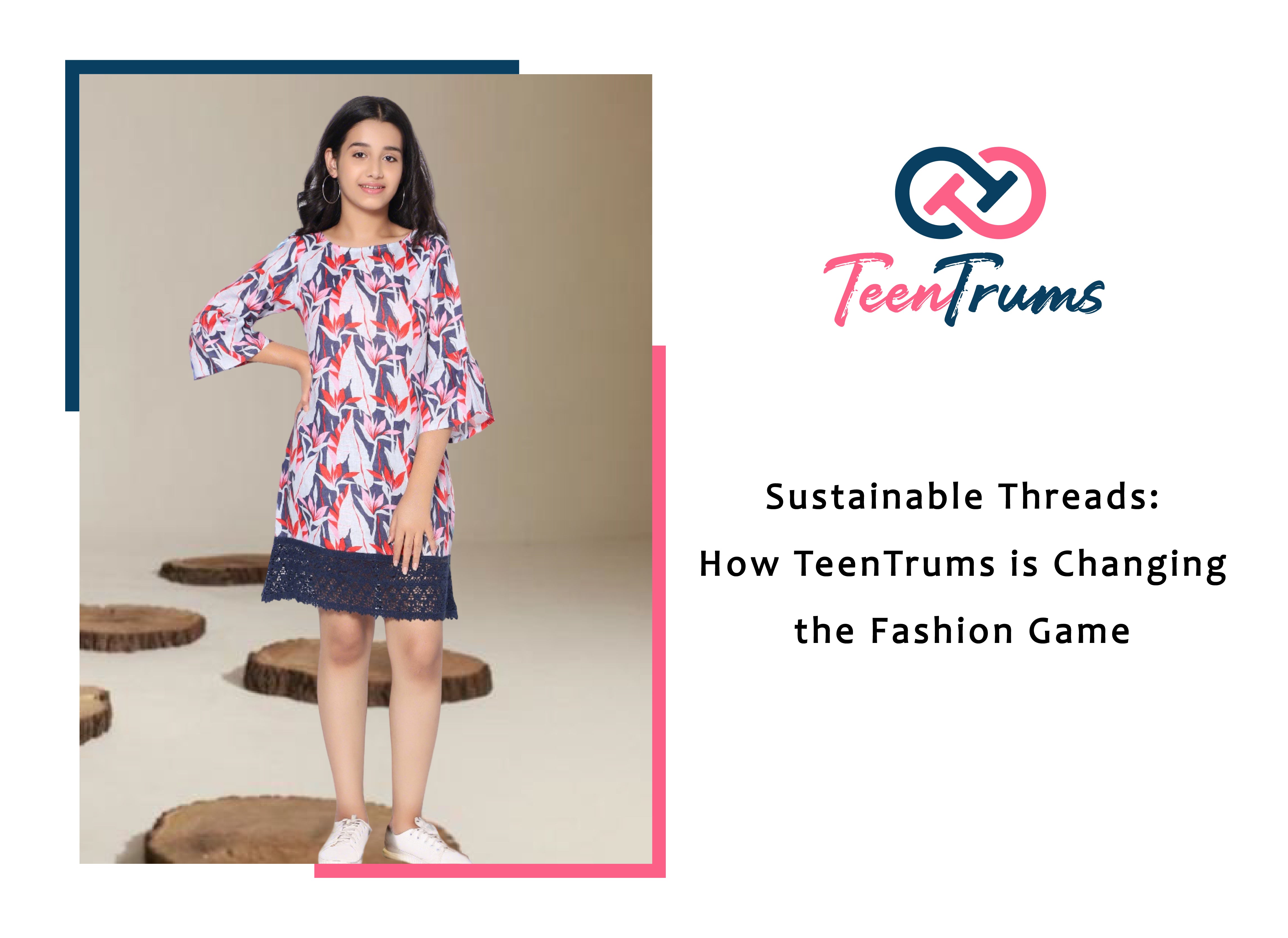 Sustainable Threads: How TeenTrums is Changing the Fashion Game
