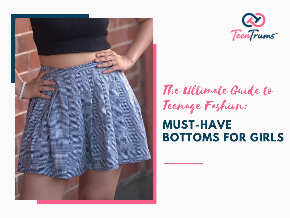 The Ultimate Guide to Teenage Fashion: Must-Have Bottoms for Girls