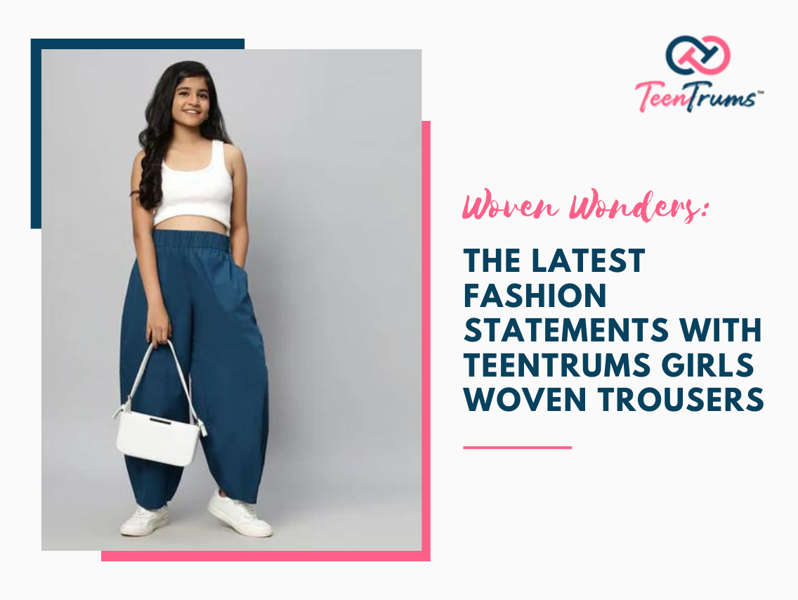 Woven Wonders: The Latest Fashion Statements with TeenTrums Girls Woven Trousers