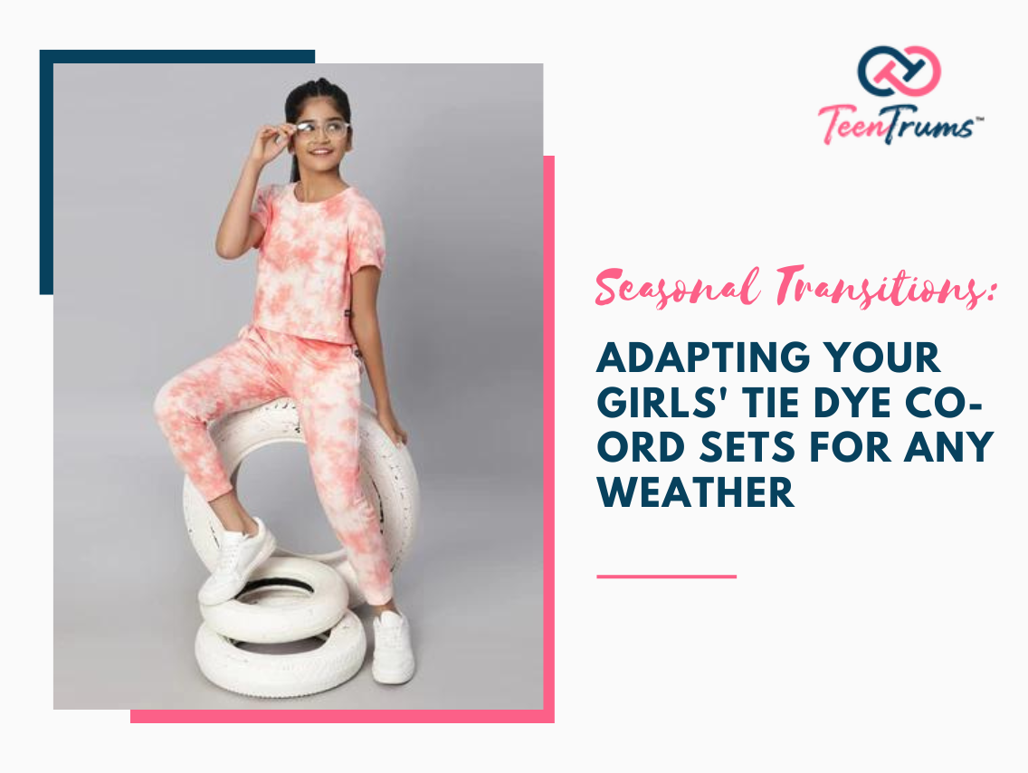 Seasonal Transitions: Adapting Your Girls' Tie Dye Co-Ord Sets for Any Weather