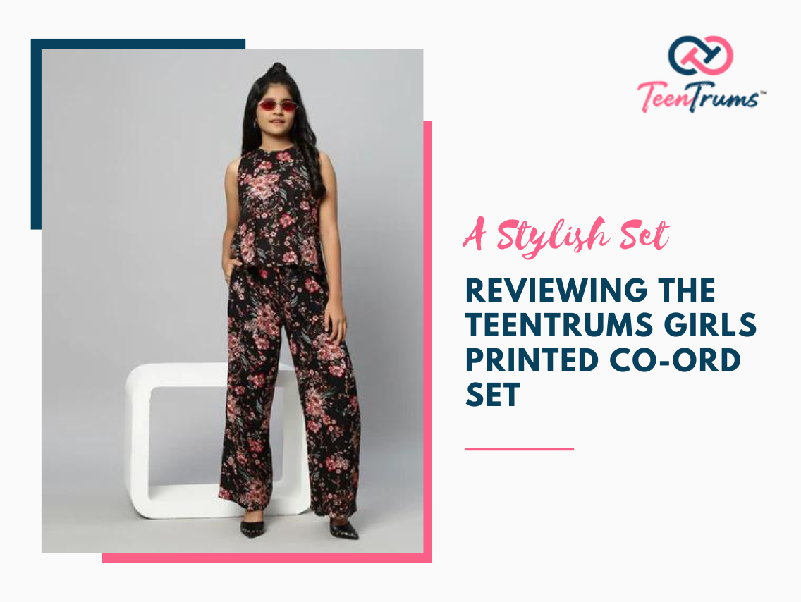 A Stylish Set: Reviewing the TeenTrums Girls Printed Co-Ord Set