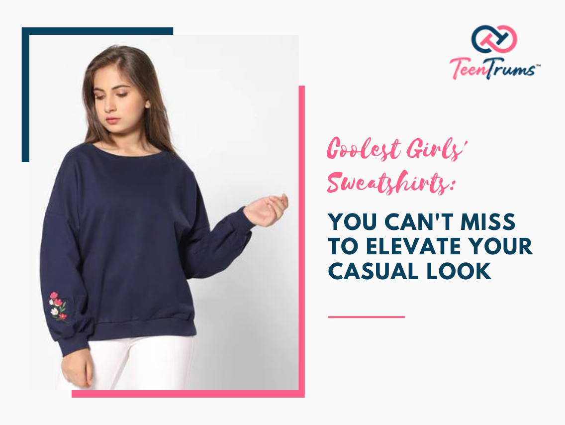 Coolest Girls' Sweatshirts You Can't Miss to Elevate Your Casual Look