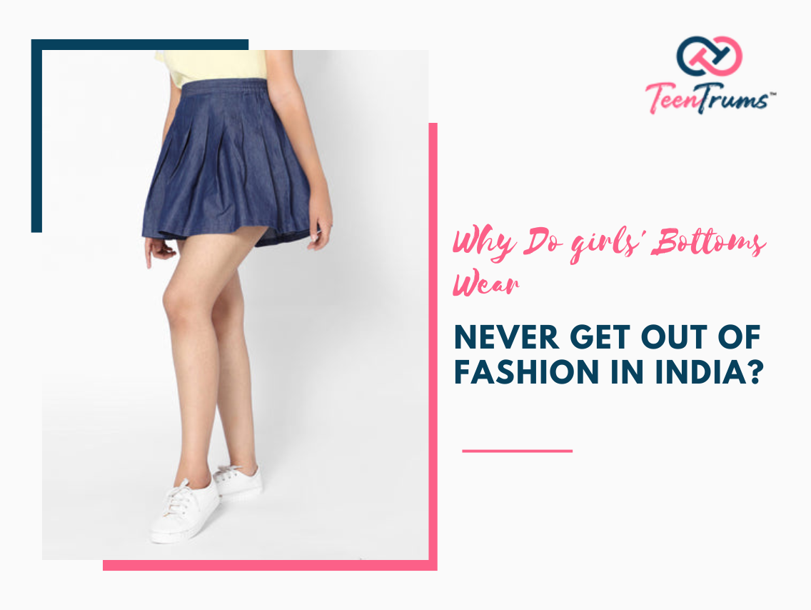 Why Do girls' Bottom Wear Never Get Out of Fashion in India?